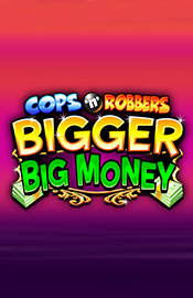 Cops N Robbers Bigger Big Money